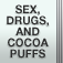 Sex, Drugs, and Cocoa Puffs