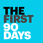 The First 90 Days